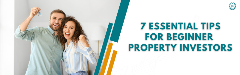 7 Essential Tips for Beginner Property Investors: How to Get Started in the Property Market