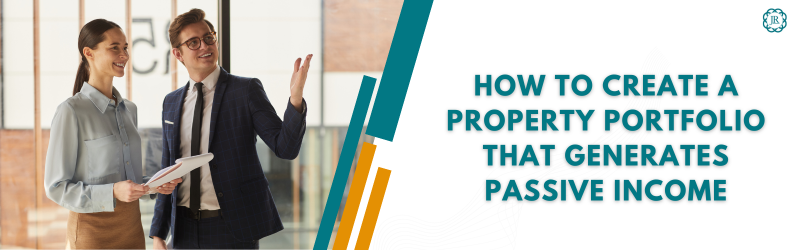 How to Create a Property Portfolio That Generates Passive Income